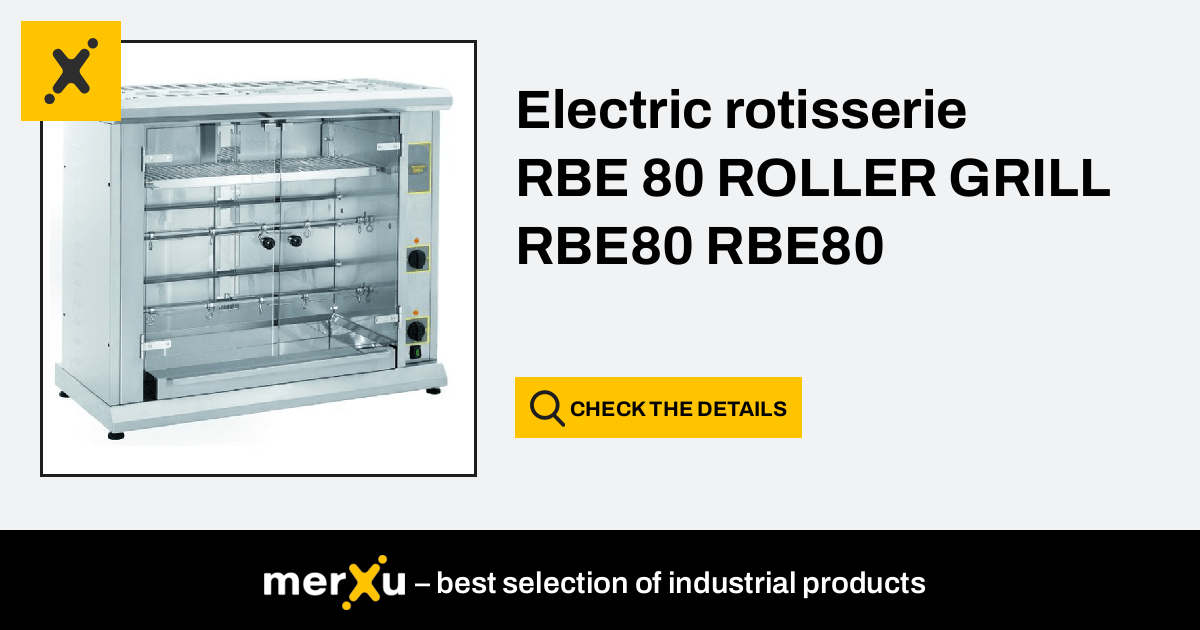 Electric Rotisserie RBE 80 ROLLER GRILL RBE80 RBE80 RBE80 RBE80