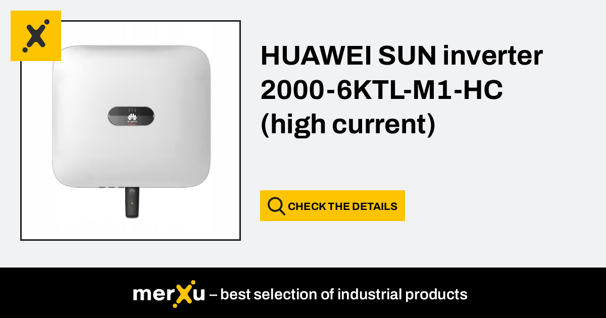 Huawei SUN Inverter 2000 6KTL M1 HC High Current MerXu Negotiate