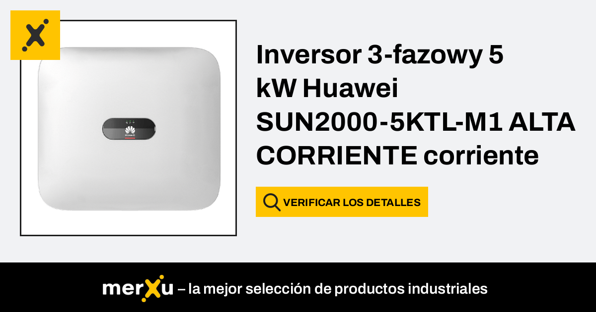 Huawei Inversor 3 Fazowy 5 KW SUN2000 5KTL M1 ALTA CORRIENTE Corriente