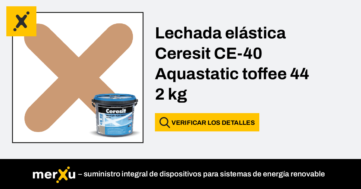 Ceresit Lechada elástica CE 40 Aquastatic toffee 44 2 kg merXu