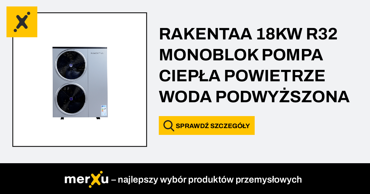 RAKENTAA 18KW R32 MONOBLOK POMPA CIEPŁA POWIETRZE WODA PODWYŻSZONA