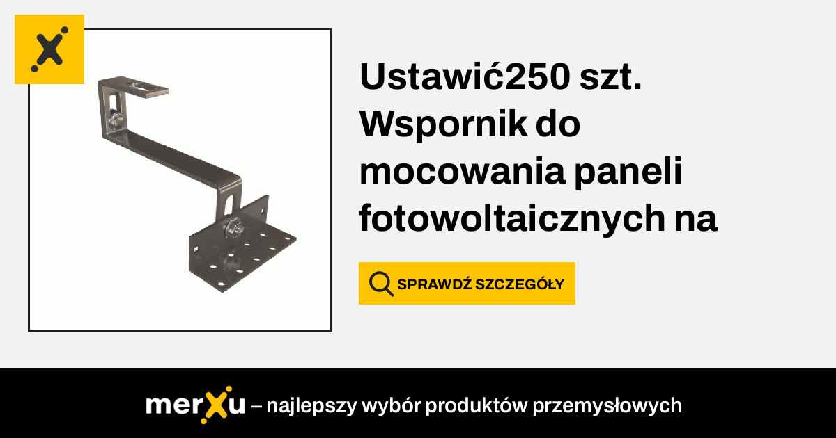 Ustawi Szt Wspornik Do Mocowania Paneli Fotowoltaicznych Na Dachu