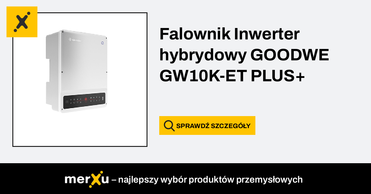 Goodwe Falownik Inwerter Hybrydowy GW10K ET PLUS Fotowoltaika MerXu