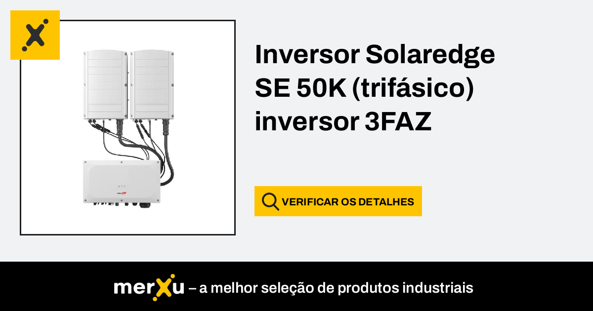 Inversor Solaredge SE 50K trifásico inversor 3FAZ merXu