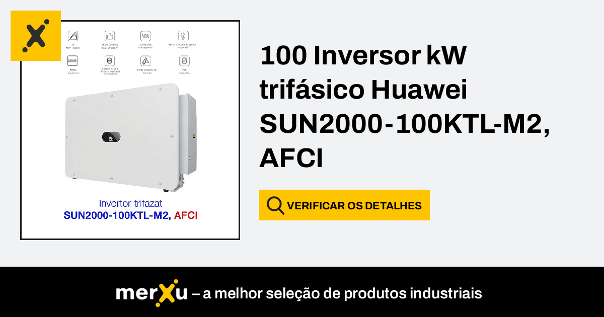 inversores 100 kW trifásico Huawei SUN2000 100KTL M2 AFCI merXu