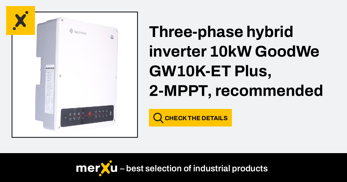 Goodwe Three Phase Hybrid Inverter 10kw Gw10k Et Plus 2 Mppt Recommended For Byd Energy 0436