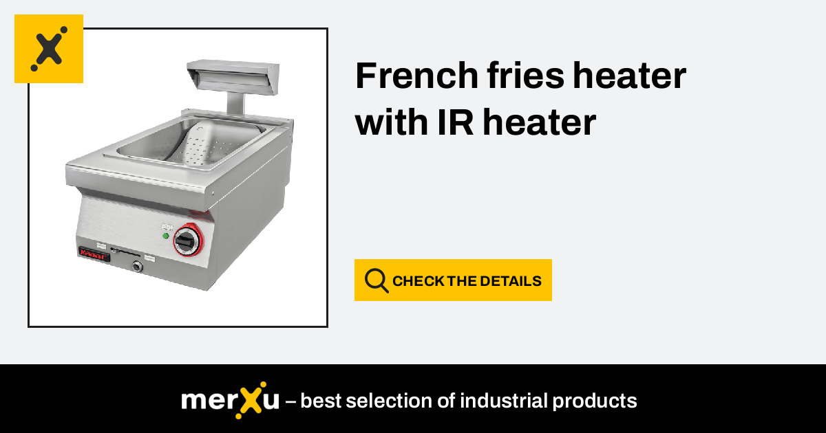 French fries heater with IR heater (700.PF1p) merXu Negotiate