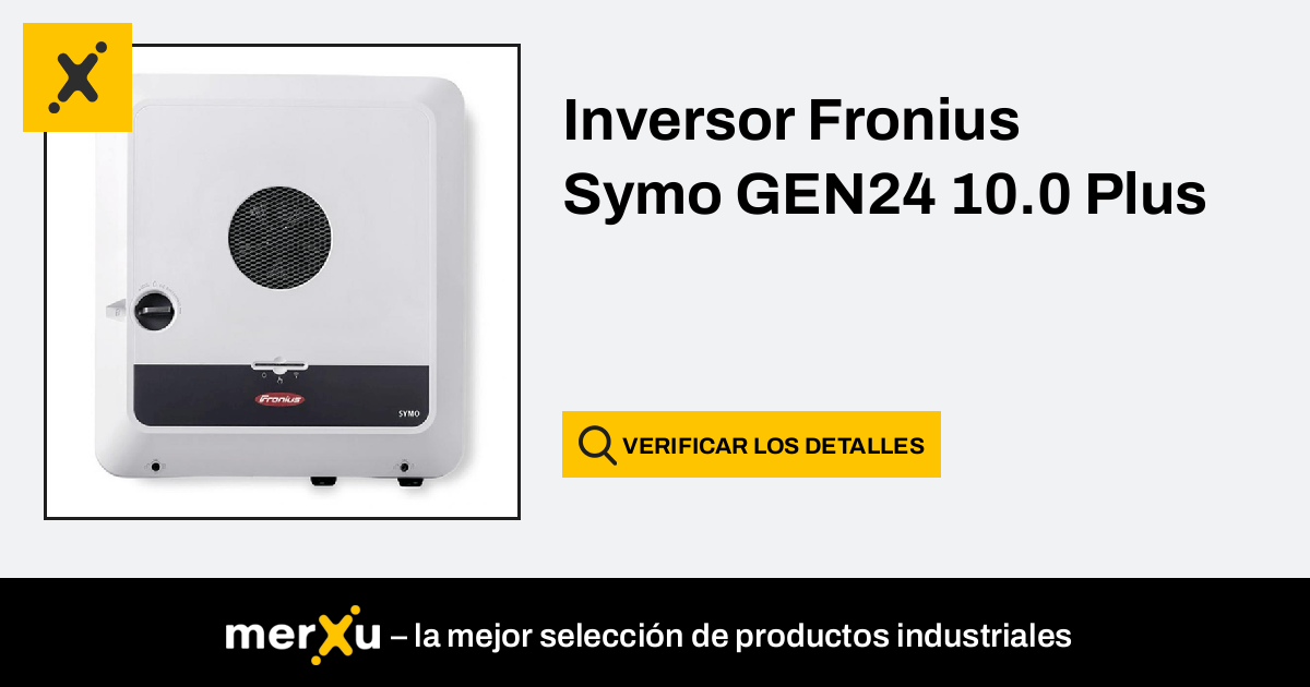 Fronius Inversor Symo GEN24 10.0 Plus - MerXu - ¡Negocia Precios ...