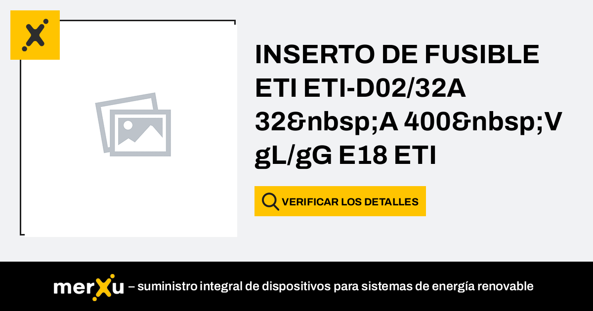 ETI INSERTO DE FUSIBLE D02 32A 32 A 400 V GL GG E18 ETI D02 32A