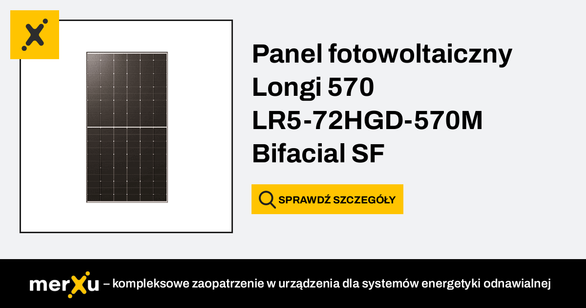 Longi Panel Fotowoltaiczny 570 LR5 72HGD 570M Bifacial SF 588D 8293C 20240513161702 MerXu