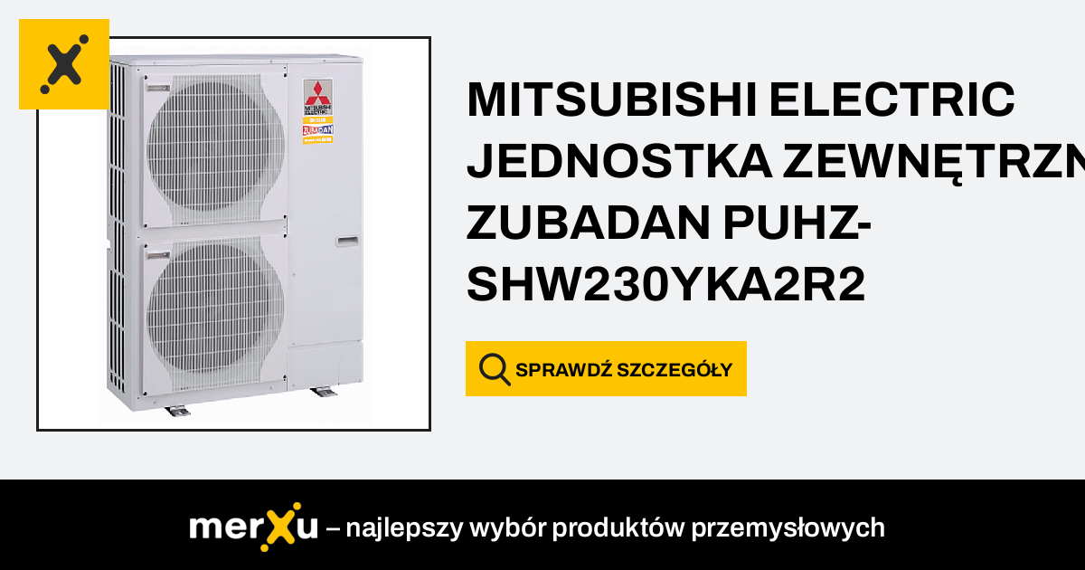 Mitsubishi Electric JEDNOSTKA ZEWNĘTRZNA ZUBADAN PUHZ-SHW230YKA2R2 - MerXu